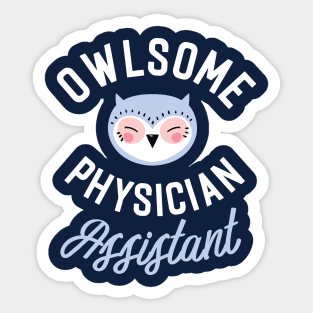 Owlsome Physician Assistant Pun - Funny Gift Idea Sticker